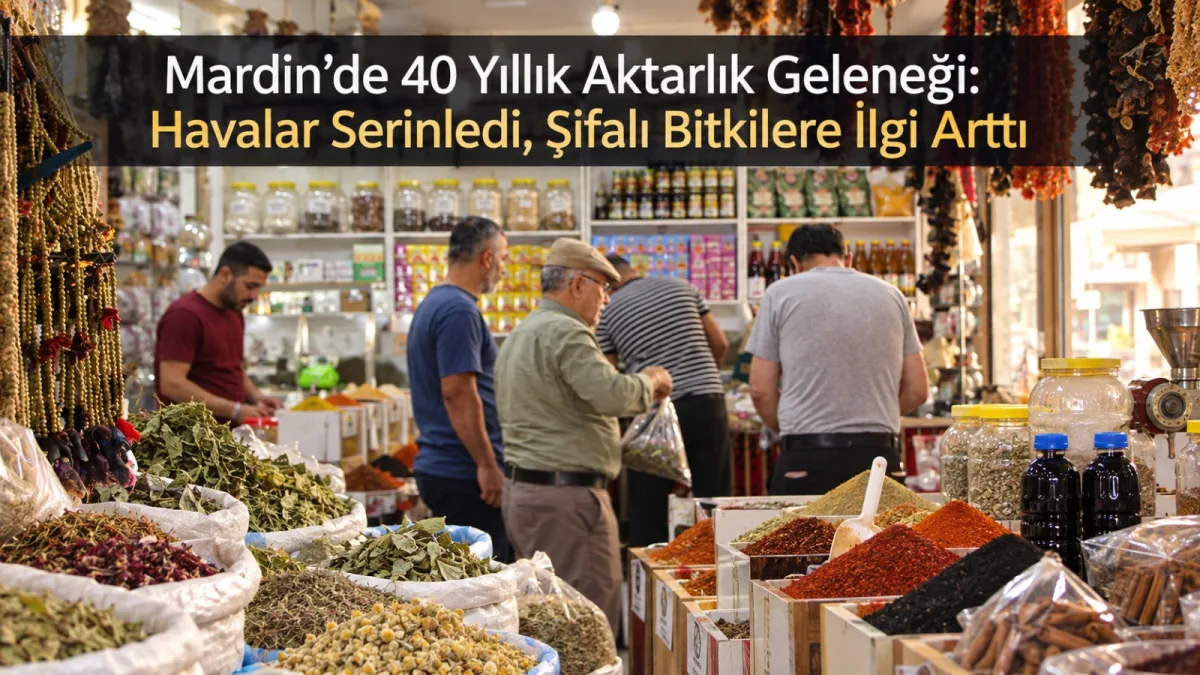 Mardin’de 40 Yıllık Aktarlık Geleneği: Havalar Serinledi, Şifalı Bitkilere İlgi Arttı