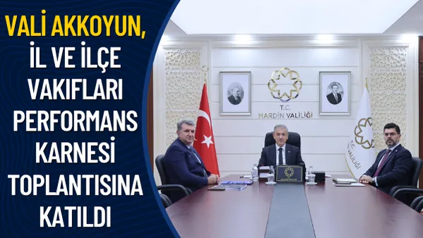 Vali Akkoyun, İl ve İlçe Vakıfları Performans Karnesi Toplantısına Katıldı