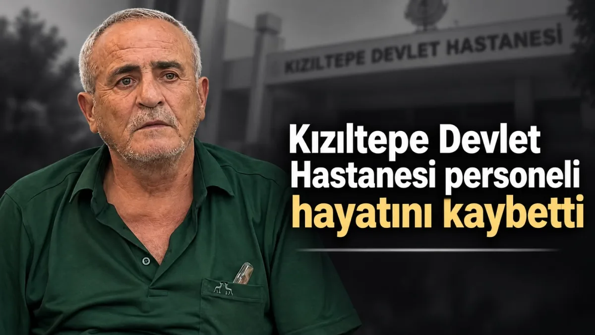 Kızıltepe Devlet Hastanesi personeli hayatını kaybetti