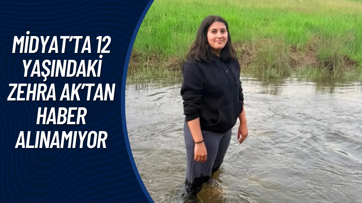 Midyat’ta 12 Yaşındaki Zehra Ak’tan Haber Alınamıyor