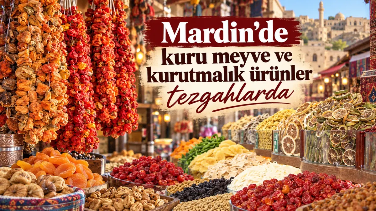 Mardin’de kuru meyve ve kurutmalık ürünler tezgahlarda