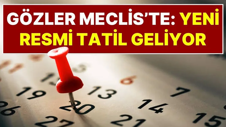Yeni resmi tatil geliyor: Meclis'e sunulacak