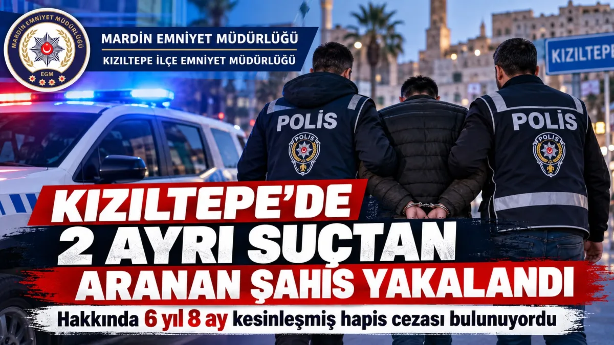 Kızıltepe’de 2 ayrı suçtan aranan şahıs yakalandı