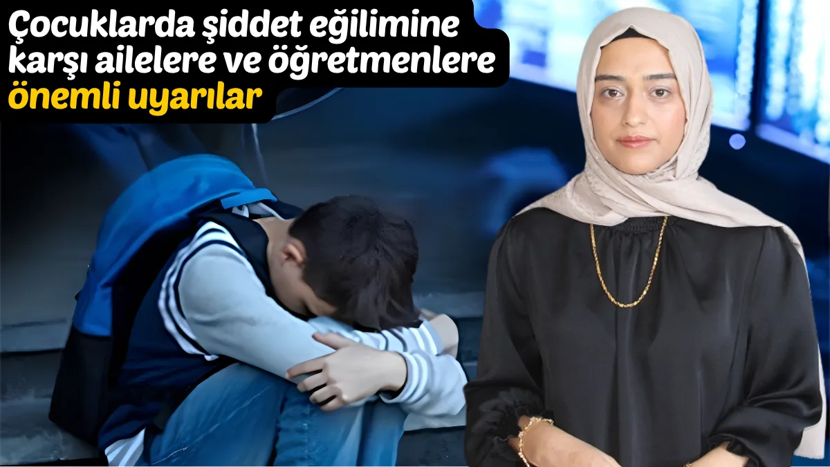 Çocuklarda şiddet eğilimine karşı ailelere ve öğretmenlere önemli uyarılar