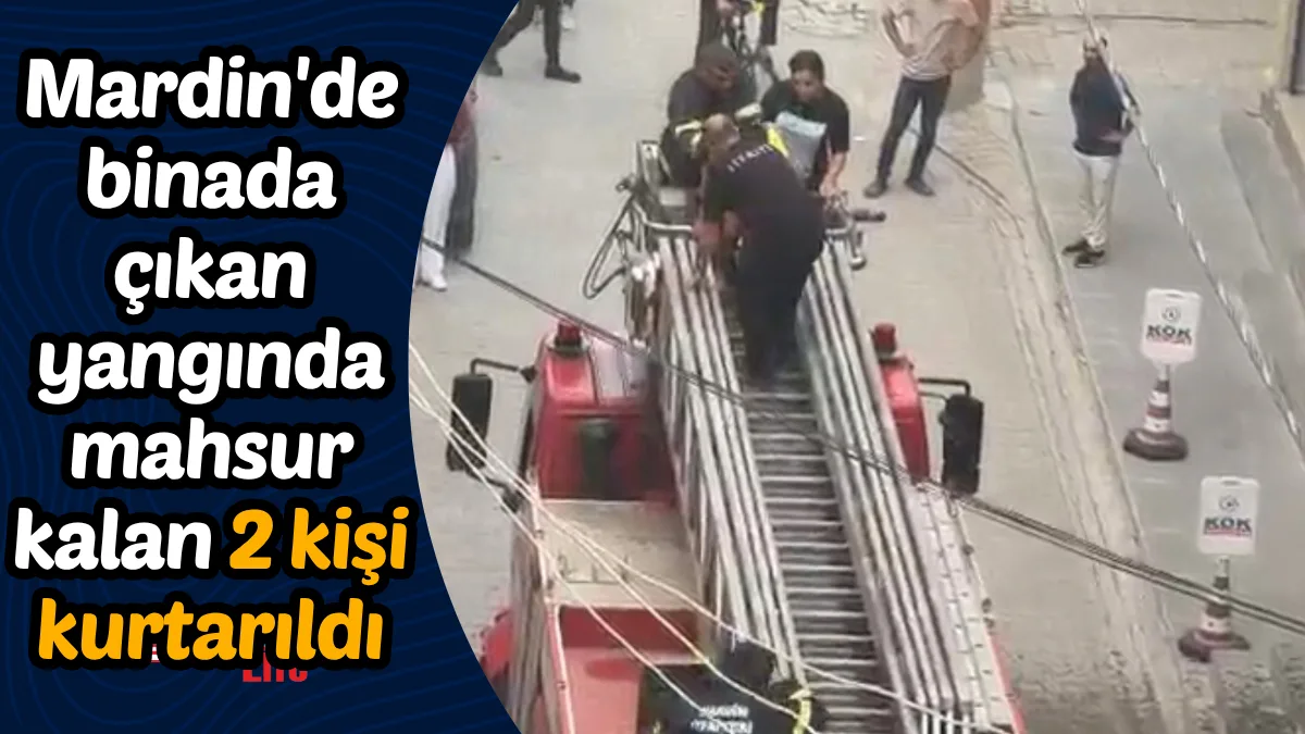 Mardin'de binada çıkan yangında mahsur kalan 2 kişi kurtarıldı