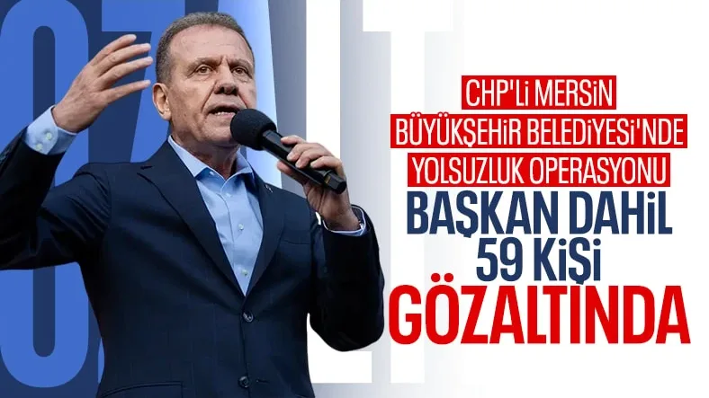 Mersin Büyükşehir Belediye Başkanı Vahap Seçer ile iki ilçe belediye başkanı gözaltında