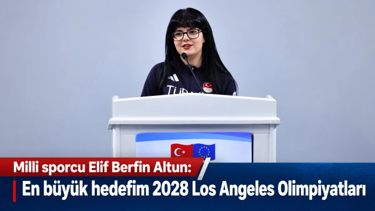 Milli sporcu Elif Berfin Altun: En büyük hedefim 2028 Los Angeles Olimpiyatları