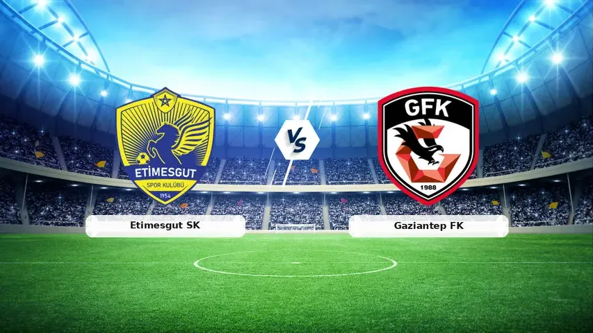 CANLI İZLE:  Etimesgutspor- Gaziantep FK maçı ne zaman? Saat kaçta? Hangi kanalda?